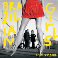 Brazilian Girls - good time