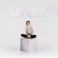 Daya - sit still, look pretty